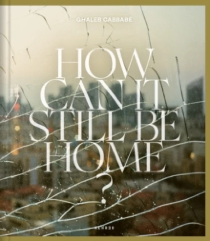 Image of How Can It Still Be Home? Hardback