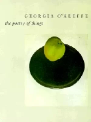 Image of georgia okeeffe the poetry of things