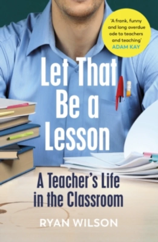 Image of Let That Be a Lesson : A Teachers Life in the Classroom Paperback / softback