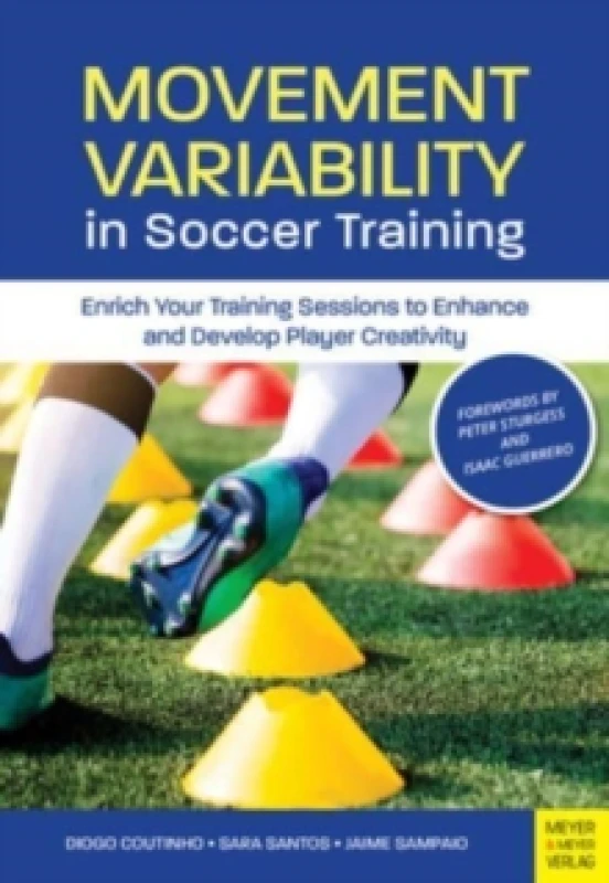 Image of Movement Variability in Soccer Training : Enrich Your Training Sessions to Enhance and Develop Player Creativity Paperback / softback