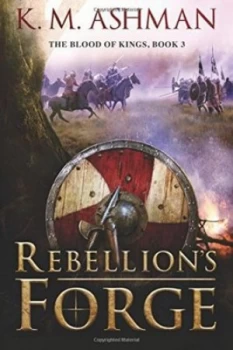 Image of Rebellions Forge by K M Ashman Book