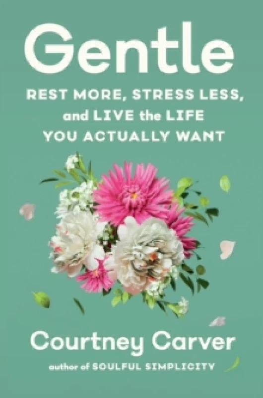 Image of Gentle : Rest More, Stress Less, and Live the Life You Actually Want Hardback