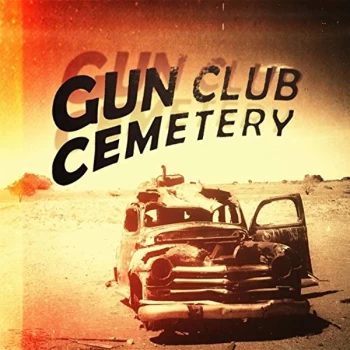 Image of Gun Club Cemetery - Gun Club Cemetery CD