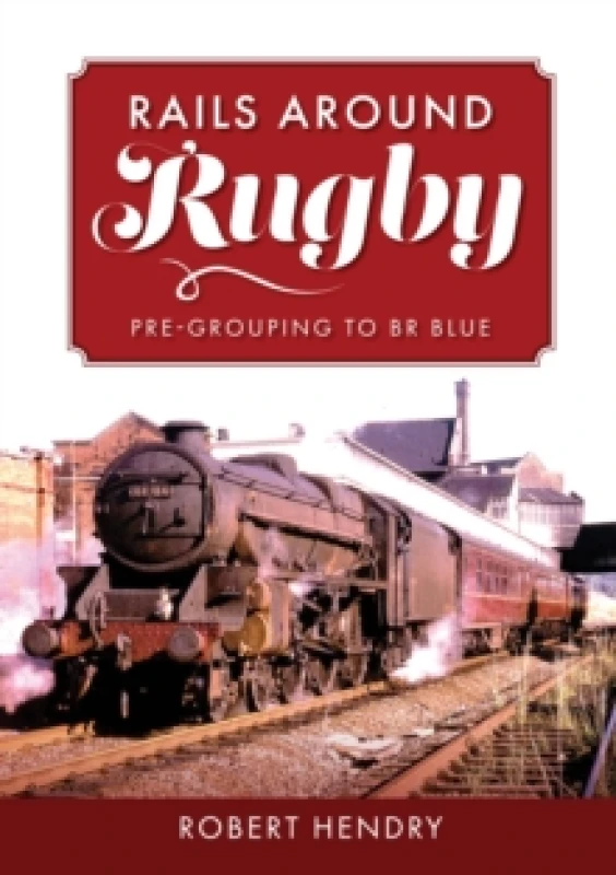 Image of Rails Around Rugby : Pre-Grouping to BR Blue Paperback / softback