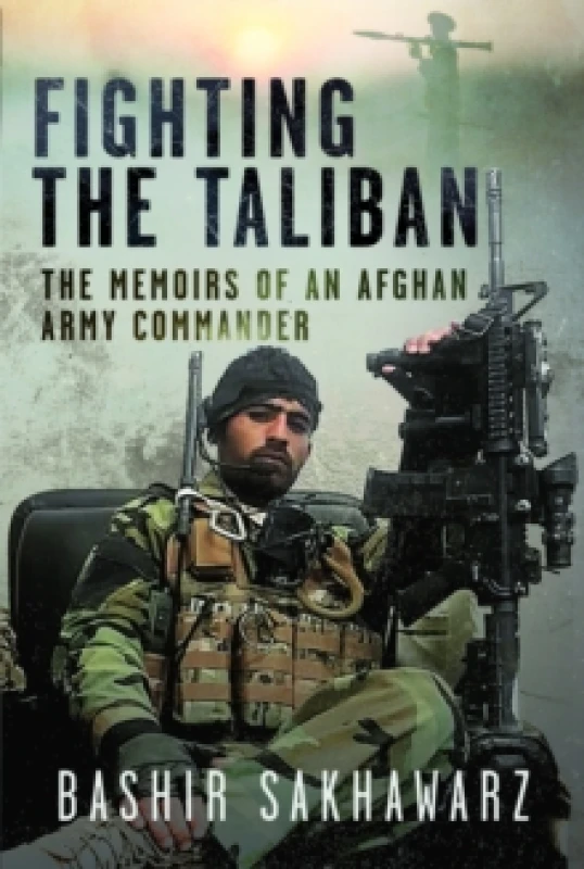 Image of Fighting the Taliban. Hardback. By Bashir Sakhavarz Books