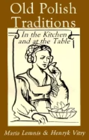 Image of old polish traditions in the kitchen and at the table