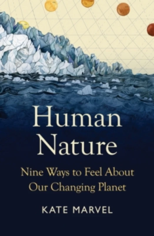 Image of Human Nature : Nine Ways to Feel About Our Changing Planet Hardback