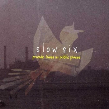 Image of Slow Six - Private Times in Public Places CD