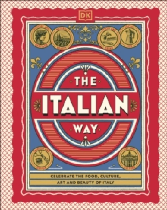 Image of The Italian Way : Celebrate the Food, Culture, Art and Beauty of Italy Hardback