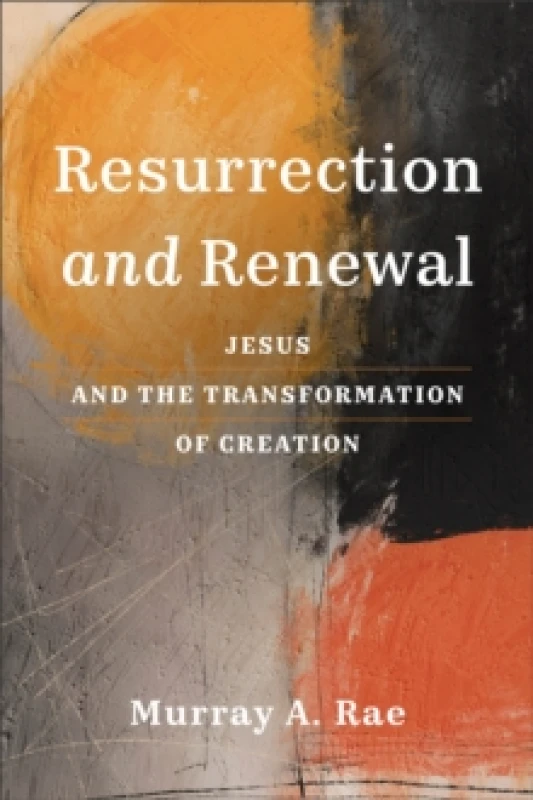 Image of Resurrection and Renewal : Jesus and the Transformation of Creation Paperback / softback