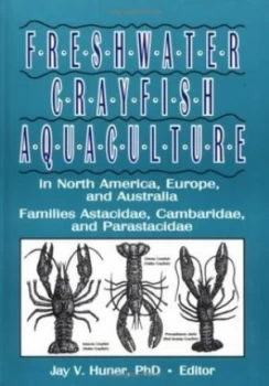 Image of Freshwater Crayfish Aquaculture in North America Europe and Australia by Jay Huner Hardback