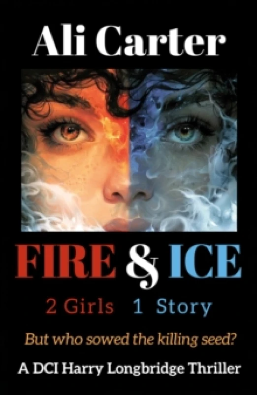 Image of Fire & Ice : 2 Girls, 1 Story. But who sowed the killing Seed? Paperback / softback