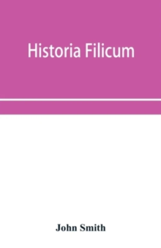 Image of Historia filicum; an exposition of the nature, number and organography of ferns, and review of the principles upon which genera are founded, and the s