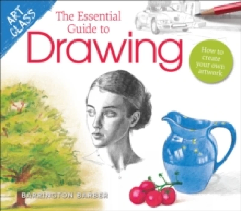 Image of Art Class: The Essential Guide to Drawing : How to Create Your Own Artwork Paperback / softback