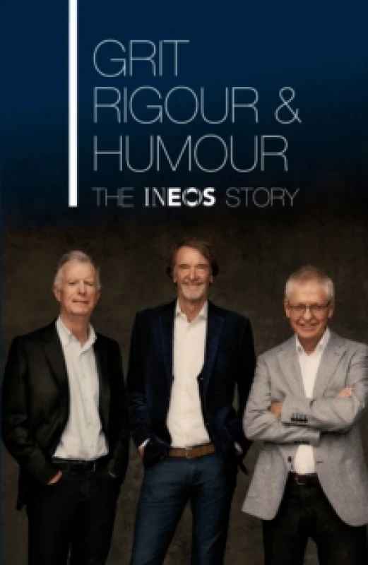Image of Grit, Rigour and Humour. Hardback. By Sir Jim Ratcliffe, Dominic OConnell, Quentin Willson, Patrick Barclay, Sebastian Coe, Andrew Likierman, Se