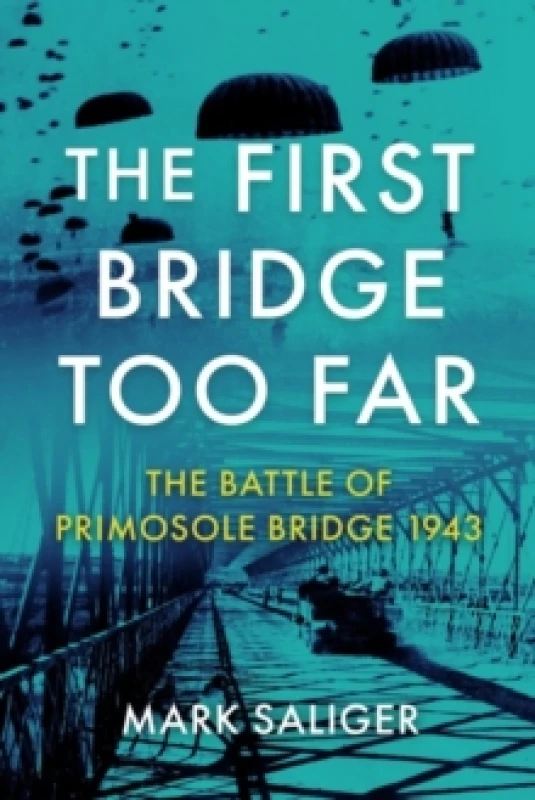 Image of The First Bridge Too Far : The Battle of Primosole Bridge 1943 Paperback / softback
