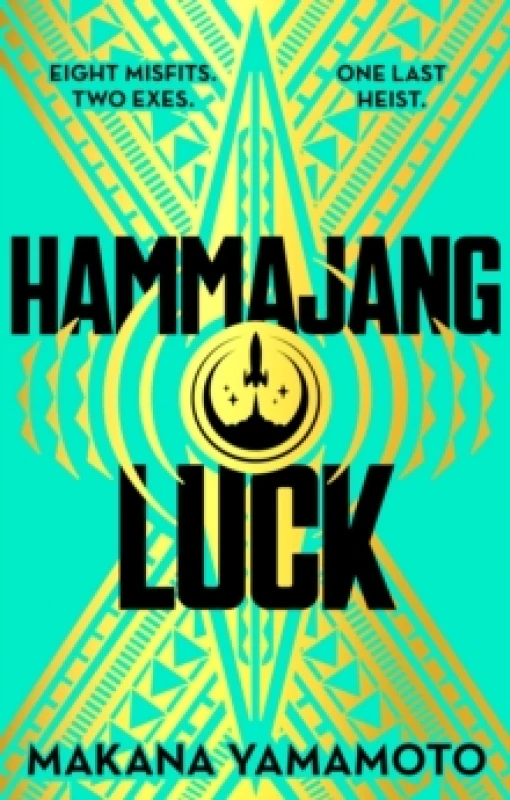 Image of Hammajang Luck : Oceans 8 meets sci-fi in this devilishly funny and romantic heist adventure debut Hardback