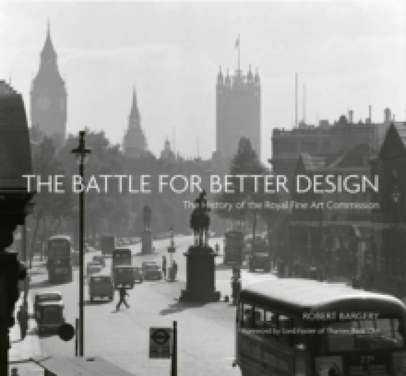 Image of The Battle for Better Design : The History of the Royal Fine Art Commission Hardback