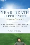 Image of near death experiences the rest of the story what they teach us about livin