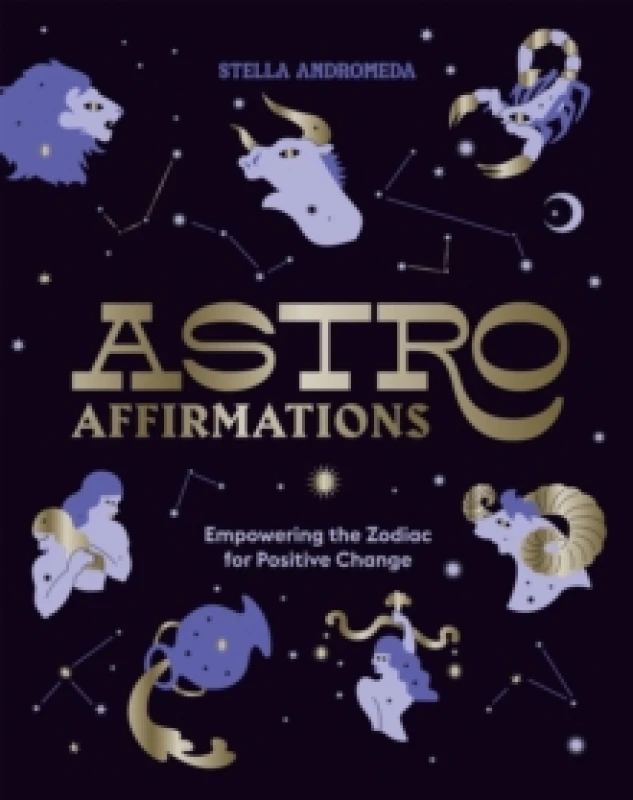 Image of AstroAffirmations : Empowering the Zodiac for Positive Change Hardback