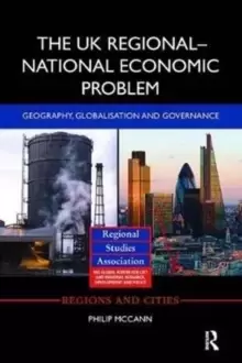 Image of The UK Regional-National Economic Problem : Geography, globalisation and governance