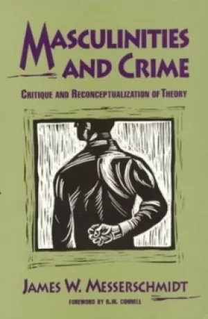 Image of Masculinities and crime by James W Messerschmidt