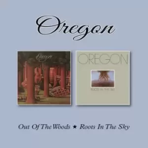 Image of Out of the Woods/Roots in the Sky by Oregon CD Album
