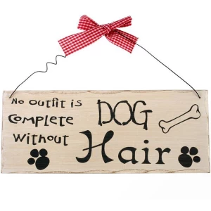 Image of No Out Fit Is Complete Without Dog Hair Hanging Sign