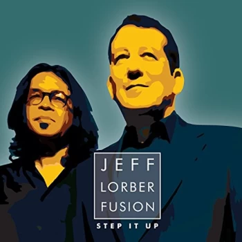 Image of Jeff Lorber Fusion - Step It Up CD
