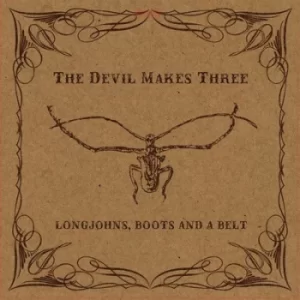 Image of Longjohns Boots and a Belt by The Devil Makes Three Vinyl Album