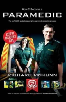Image of How to Become a Paramedic the Ultimate Guide to Passing the Paramedic/emergency Care Assistant Selection Process by Richard Mcmunn Paperback