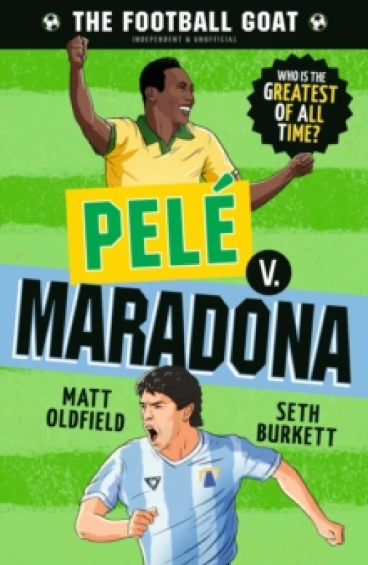 Image of The Football GOAT: Pele v. Maradona : Choose the Greatest Footballer of All Time in this interactive gift book full of facts & stories for boys & girl