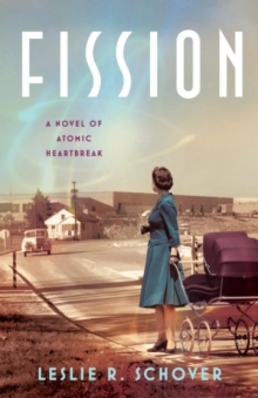 Image of Fission : A Novel of Atomic Heartbreak Paperback / softback
