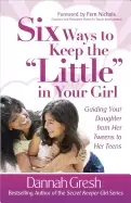 Image of six ways to keep the little in your girl guiding your daughter from her twe