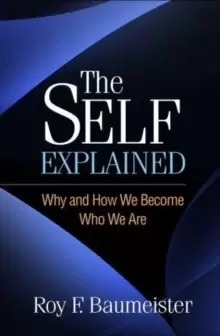 Image of The Self Explained : Why and How We Become Who We Are