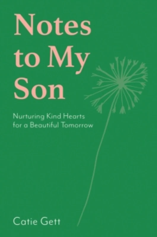 Image of Notes to My Son : Nurturing Kind Hearts for a Beautiful Tomorrow Hardback