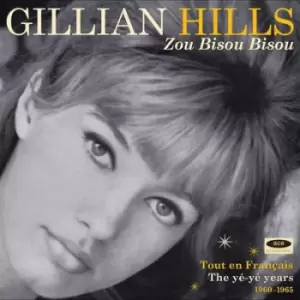 Image of Zou Bisou Bisou Tout En Francais - The Ye-ye Years 1960-1965 by Gillian Hills CD Album