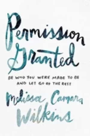 Image of permission granted be who you were made to be and let go of the rest