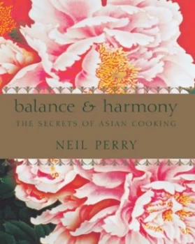 Image of Balance and Harmony by Neil Perry Hardback