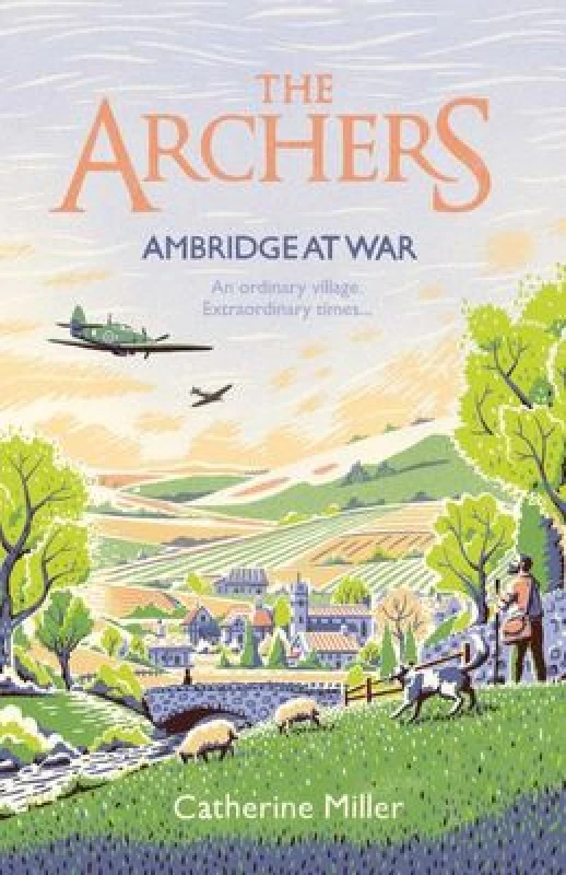 Image of The Archers: Ambridge At War : Inspired by the much-loved radio play - the best war time story you'll read this year Volume 1 Paperback / softback