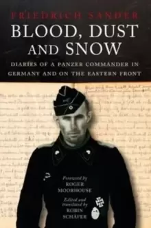 Image of Blood, Dust & Snow : Diaries of a Panzer Commander in Germany and on the Eastern Front