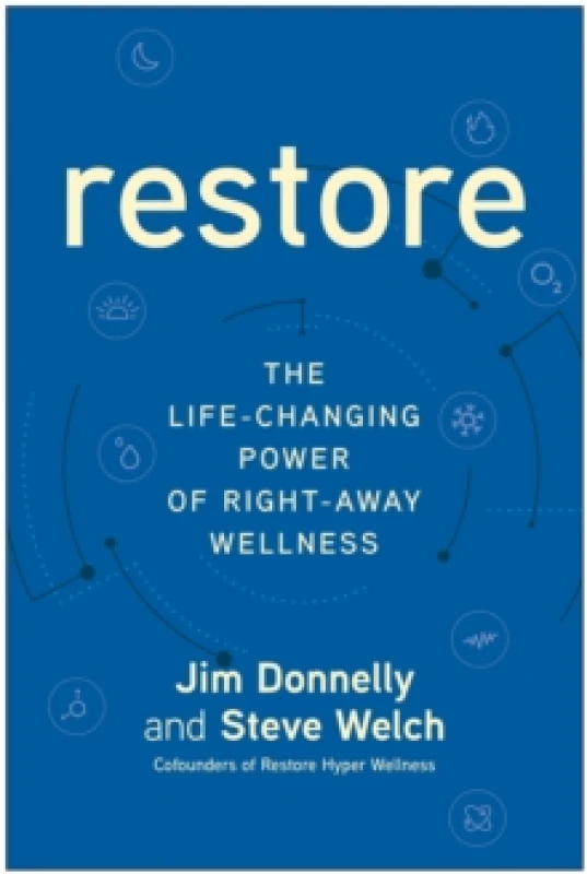 Image of Restore : The Life-Changing Power of Right-Away Wellness Hardback