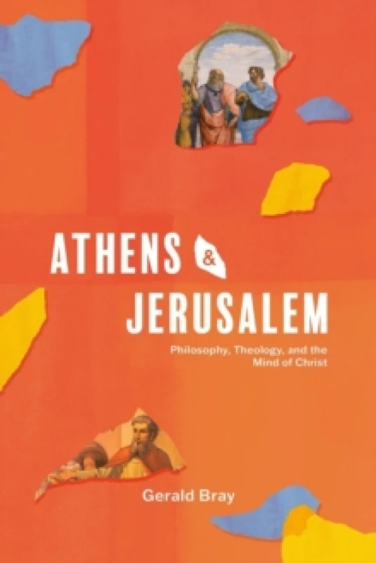 Image of Athens and Jerusalem : Philosophy, Theology, and the Mind of Christ Hardback