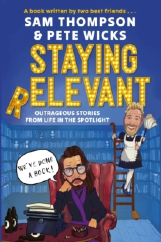 Image of Staying Relevant : The Book - the uproarious Sunday Times bestseller and a perfect gift for fans of Pete and Sam Hardback