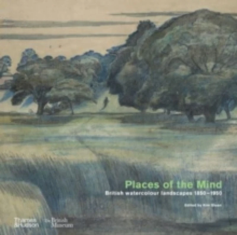 Image of Places of the Mind (British Museum) : British watercolour landscapes 1850-1950 Hardback
