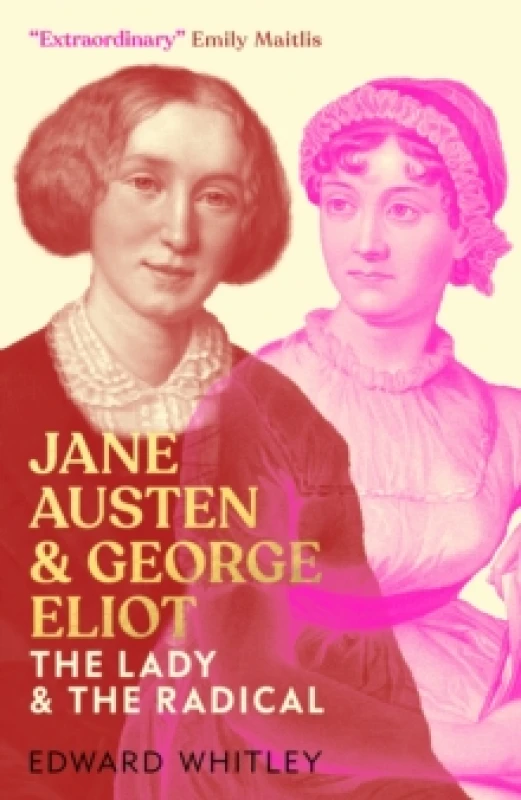 Image of Jane Austen and George Eliot : The Lady and The Radical Hardback
