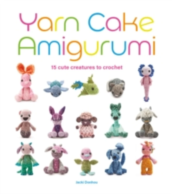 Image of Yarn Cake Amigurumi : 15 Cute Creatures to Crochet Paperback / softback