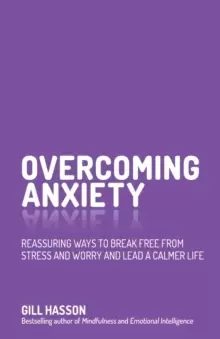 Image of Overcoming Anxiety : Reassuring Ways to Break Free from Stress and Worry and Lead a Calmer Life