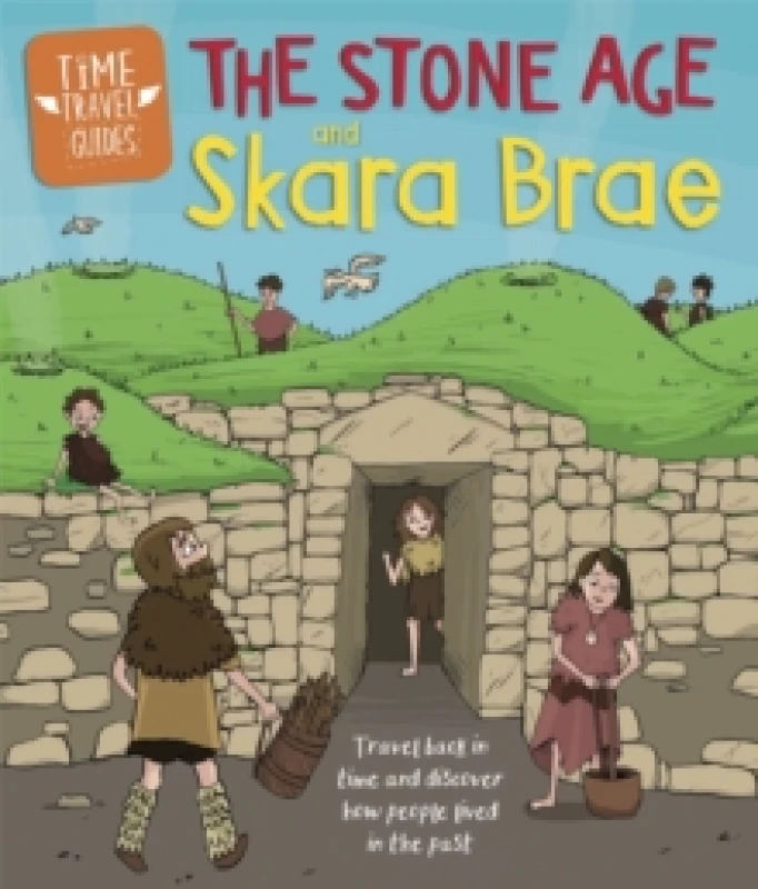 Image of Time Travel Guides: The Stone Age and Skara Brae Paperback / softback
