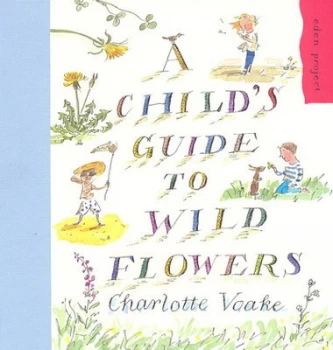 Image of A Childs Guide to Wild Flowers by Charlotte Voake Paperback